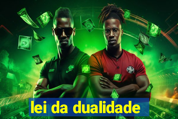 lei da dualidade